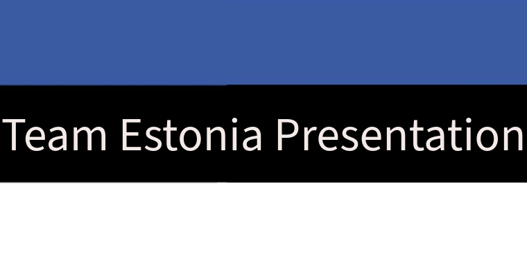 Team Estonia Report